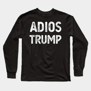 Adios Trump adios trump 2020 Long Sleeve T-Shirt